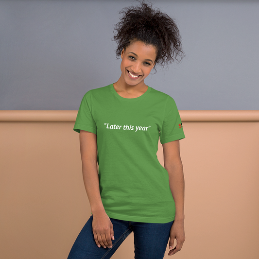 "Later this year" Green Tee-Shirt